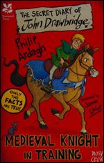 National Trust: The Secret Diary of John Drawbridge, a Medieval Knight in Training (The Secret Diary Series)