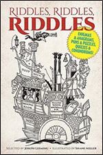Riddles, Riddles, Riddles: Enigmas and Anagrams, Puns and Puzzles, Quizzes and Conundrums!