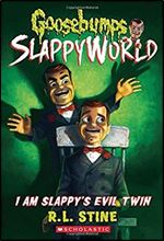 Slappyworld Series: I Am Slappy's Evil Twin