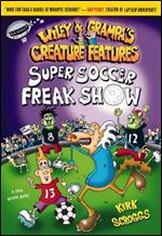 Super Soccer Freak Show (Wiley & Grampa's Creature Features, #4)