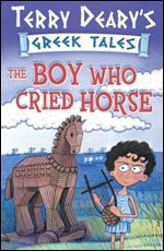 The Boy Who Cried Horse (Terry Deary's Greek Tales)