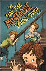 The Day the Mustache Took Over (The Mustache Series)