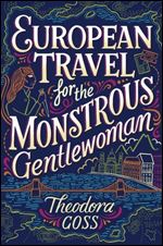 The Extraordinary Adventures of the Athena Club #2: European Travel for the Monstrous Gentlewoman