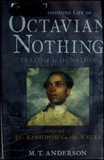 The Kingdom on the Waves (The Astonishing Life of Octavian Nothing, Traitor to the Nation, #2)