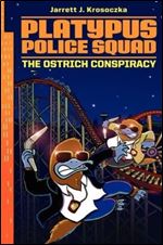 The Ostrich Conspiracy (Platypus Police Squad #2)
