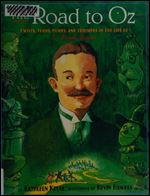 The Road to Oz: Twists, Turns, Bumps, and Triumphs in the Life of L. Frank Baum