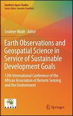 Earth Observations and Geospatial Science in Service of Sustainable Development Goals: 12th International Conference of the African Association of Remote Sensing and the Environment