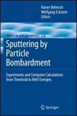 Sputtering by Particle Bombardment: Experiments and Computer Calculations from Threshold to MeV Energies