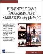 Elementary Game Programming & Simulations Using Jamagic (Game Development Series)
