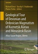 Geological Tour of Devonian and Ordovician Magmatism of Kuznetsk Alatau and Minusinsk Basin: Altay-Sayan Region, Siberia