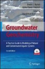 Groundwater Geochemistry: A Practical Guide to Modeling of Natural and Contaminated Aquatic Systems, 2nd Edition