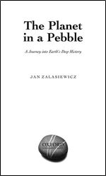 The Planet in a Pebble:A journey into Earth's deep history: A journey into Earth's deep history
