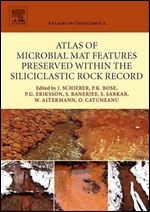 Atlas of Microbial Mat Features Preserved within the Siliciclastic Rock Record, Volume 2 (Atlases in Geoscience)