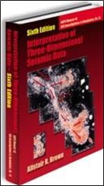 Interpretation of Three-Dimensional Seismic Data, sixth ed. (AAPG Memoir/SEG Investigations in Geophysics No. 9)