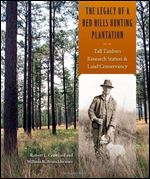 The Legacy of a Red Hills Hunting Plantation: Tall Timbers Research Station and Land Conservancy