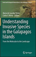 Understanding Invasive Species in the Galapagos Islands: From the Molecular to the Landscape (Social and Ecological Interactions in the Galapagos Islands)