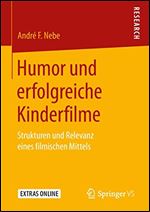 Humor und erfolgreiche Kinderfilme: Strukturen und Relevanz eines filmischen Mittels [German]