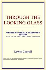 Through the Looking Glass (Webster's German Thesaurus Edition)