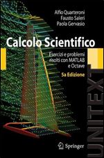 Calcolo Scientifico: Esercizi e problemi risolti con MATLAB e Octave (UNITEXT) (Italian Edition)