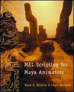 MEL Scripting for Maya Animators (The Morgan Kaufmann Series in Computer Graphics)
