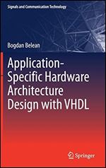 Application-Specific Hardware Architecture Design with VHDL (Signals and Communication Technology)