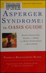 Asperger Syndrome: The OASIS Guide, Revised Third Edition: Advice, Inspiration, Insight, and Hope, from Early Intervention to Adulthood Ed 3