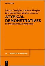 Atypical Demonstratives: Syntax, Semantics and Pragmatics (Linguistische Arbeiten, 568)
