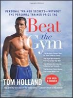 Beat the Gym: Personal Trainer Secrets Without the Personal Trainer Price Tag