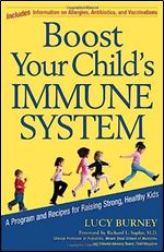 Boost Your Child's Immune System: A Program And Recipes For Raising Strong, Healthy Kids (Newmarket Pictorial Moviebook)