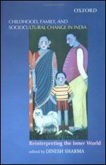 Childhood, Family, and Sociocultural Change in India: Reinterpreting the Inner World