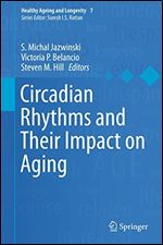 Circadian Rhythms and Their Impact on Aging (Healthy Ageing and Longevity)