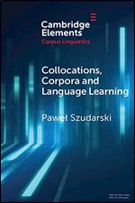 Collocations, Corpora and Language Learning (Elements in Corpus Linguistics)
