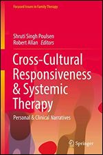 Cross-Cultural Responsiveness & Systemic Therapy: Personal & Clinical Narratives (Focused Issues in Family Therapy)