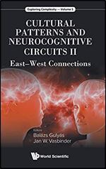 Cultural Patterns And Neurocognitive Circuits Ii: East-west Connections (Exploring Complexity)