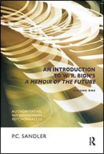 DEFAULT_SET: An Introduction to W.R. Bion's 'A Memoir of the Future': Authoritative, Not Authoritarian, Psychoanalysis