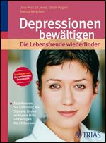 Depressionen bewaltigen: Die Lebensfreude wiederfinden: So erkennen Sie fruhzeitig die Signale, finden wirksame Hilfe und beugen Ruckfallen vor(German)