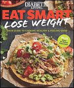 Diabetic Living Eat Smart, Lose Weight: Your Guide to Eat Right and Move More