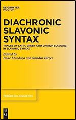 Diachronic Slavonic Syntax: Traces of Latin, Greek and Church Slavonic (Trends in Linguistics. Studies and Monographs Tilsm)