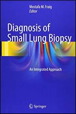 Diagnosis of Small Lung Biopsy: An Integrated Approach