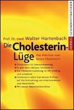 Die Cholesterin- Luge. Das Marchen vom bosen Cholesterin [German]