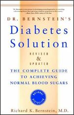 Dr. Bernstein's Diabetes Solution: The Complete Guide to Achieving Normal Blood Sugars