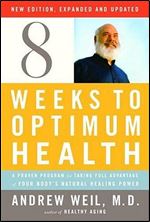 Eight Weeks to Optimum Health, Revised Edition: A Proven Program for Taking Full Advantage of Your Body's Natural Healing Power