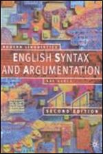 Engish Syntax and Argumentation (Modern Linguistics Series) Ed 2