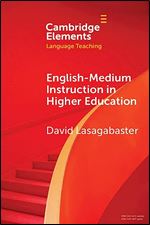 English-Medium Instruction in Higher Education (Elements in Language Teaching)