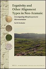 Ergativity and Other Alignment Types in Neo-Aramaic Investigating Morphosyntactic Microvariation (Studies in Semitic Languages and Linguistics, 103)