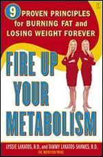 Fire Up Your Metabolism 9 Proven Principles for Burning Fat and Losing Weight Forever