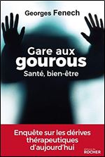 Gare aux gourous - Sante, bien-etre [French]