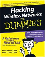 Hacking Wireless Networks For Dummies - Become a Cyber-Hero + Know The Common Wireless Weaknesses + Find And Fix Network Loopholes Before Invaders Exploit Them [pdf+epub+mobi]
