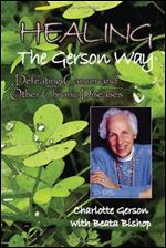 Healing the Gerson Way: Defeating Cancer and Other Chronic Diseases