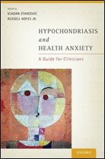 Hypochondriasis and Health Anxiety: A Guide for Clinicians